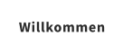 Willkommen
